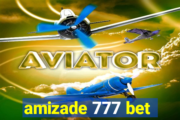 amizade 777 bet